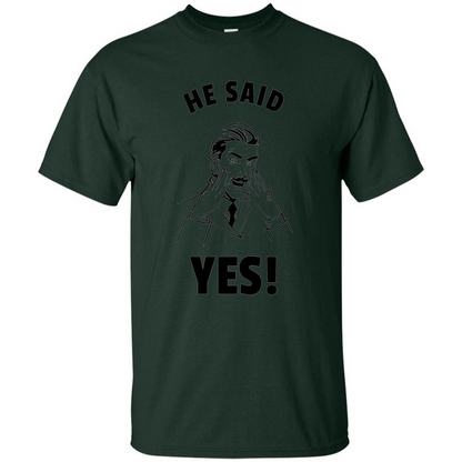 He Said Yes Funny Bachelor Party Grooms Engagement T-shirt Forest Green
