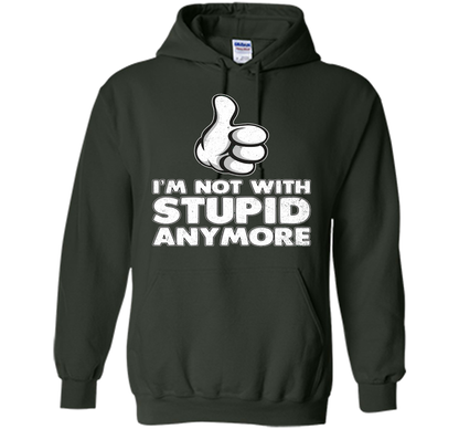 I'm Not With Stupid Anymore T-shirt Forest Green