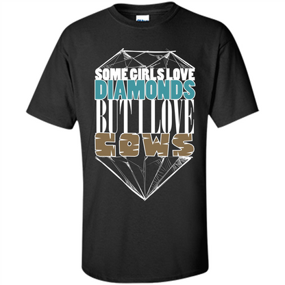 Cow Lovers T-shirt Some Girls Love Diamond But I Love Cows Black