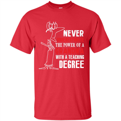 Never Underestimate The Power Of A Grandma With A Teaching Degree T-shirt Red