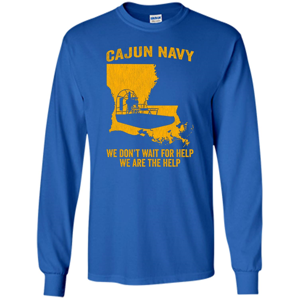 Cajun Navy We Don't Wait For Help We Are The Help T-shirt Royal