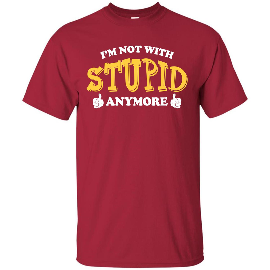 I'm Not With Stupid Anymore T-shirt Cardinal