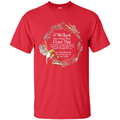 Daddy T-shirt To My Daughter Never Forget That I Love You Red