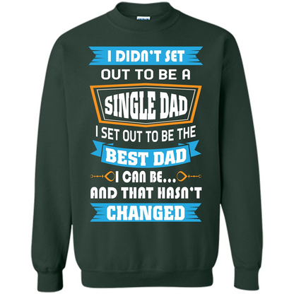 Daddy T-shirt I Did Not Set Out To Be A Single Dad Forest Green
