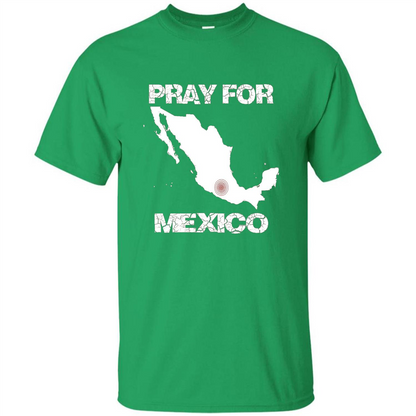 Pray For Mexico T-Shirt | Pray For Mexico Tshirt Irish Green