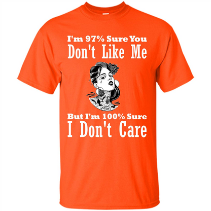 Womans T-shirt I'm Sure You Don't Like Me But I'm Sure I Don't Care Orange