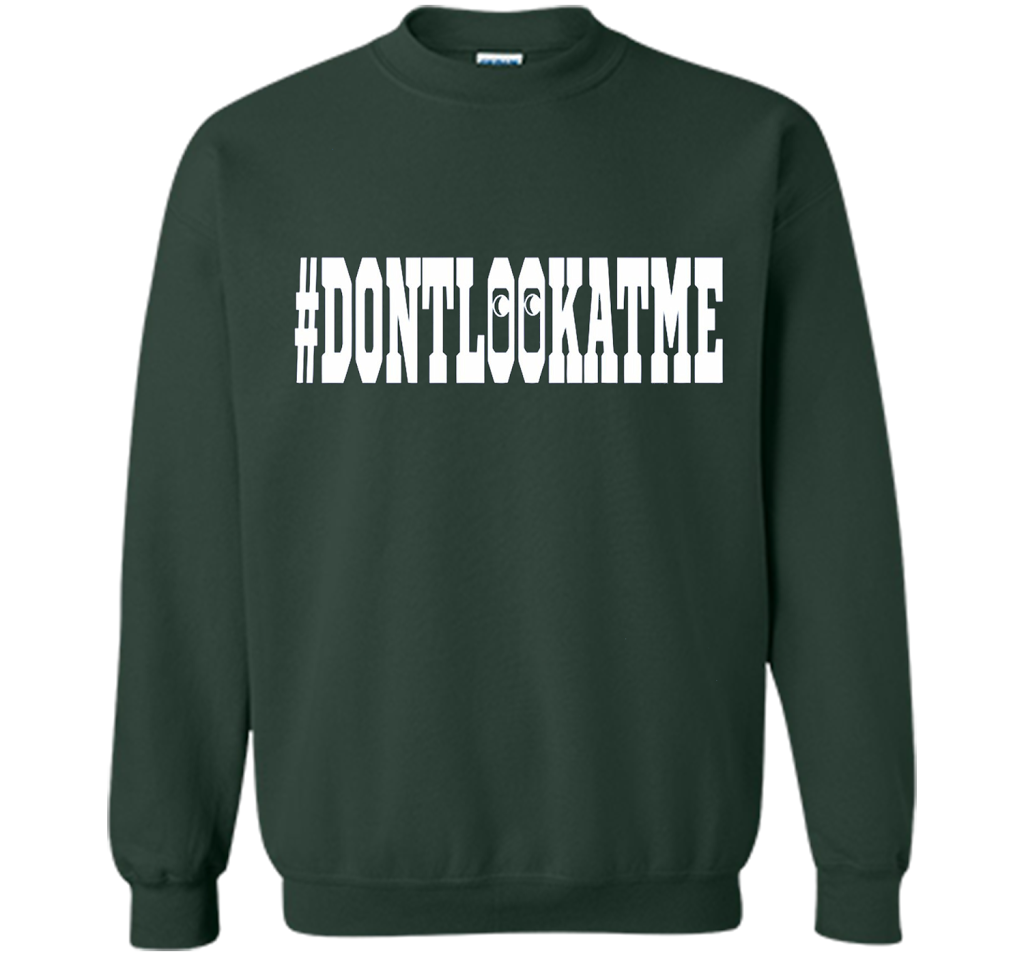 Don't Look At Me shirt shirt Forest Green