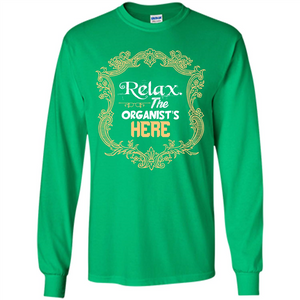 Relax. The Organist's Here T-shirt