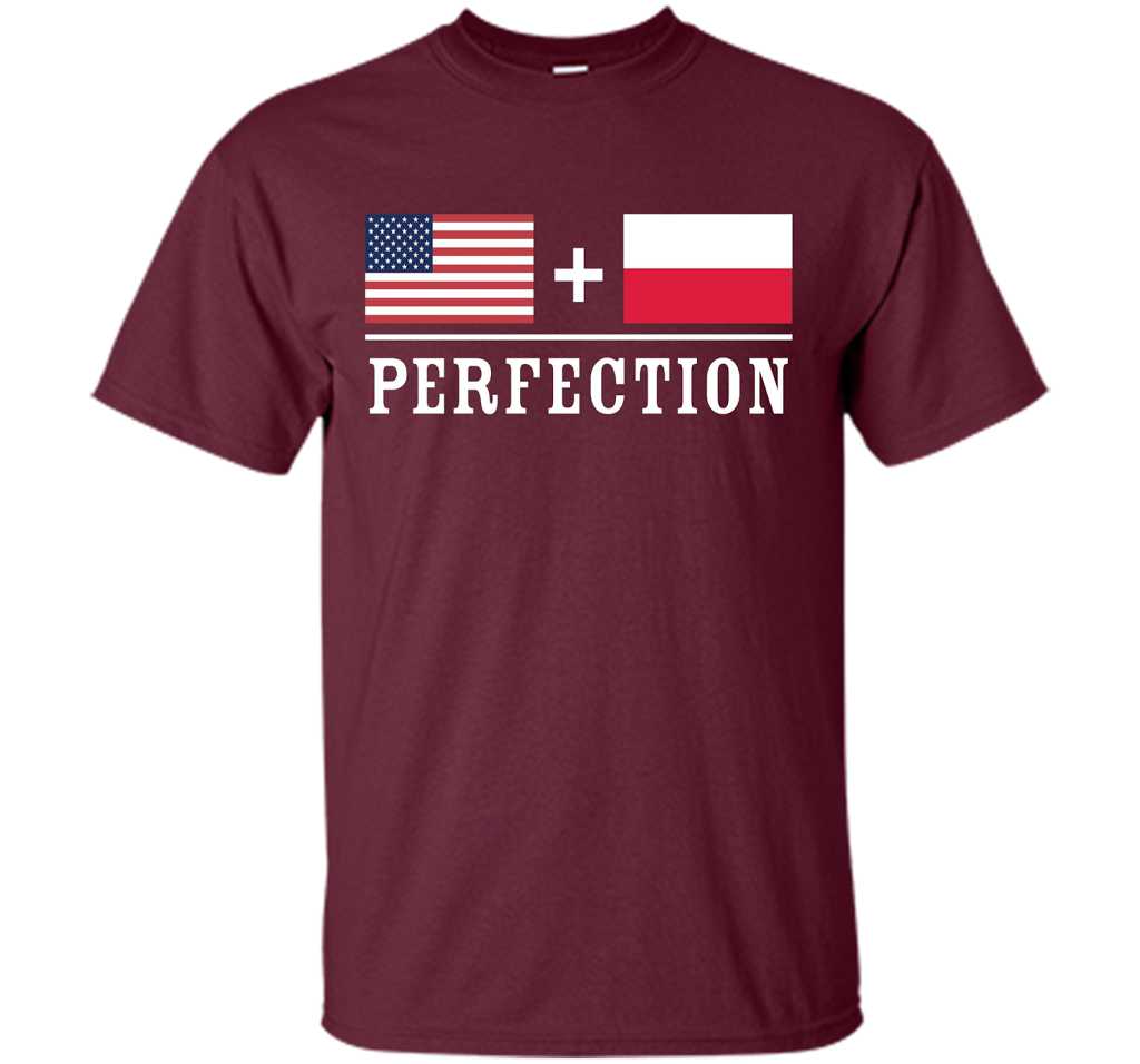 American + Polish = Perfection Flag T-Shirt shirt Maroon
