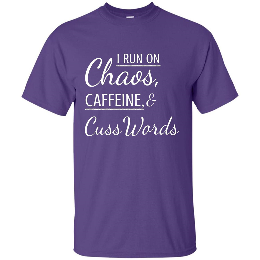 I Run On Chaos Caffeine and Cuss Words T-shirt Purple