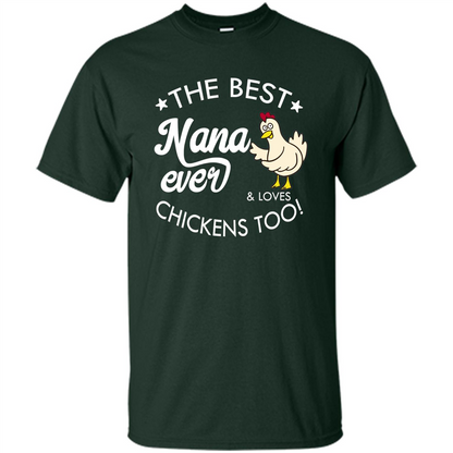 Mothers Day T-shirt The Best Nana Ever And Loves Chikens Too Forest Green