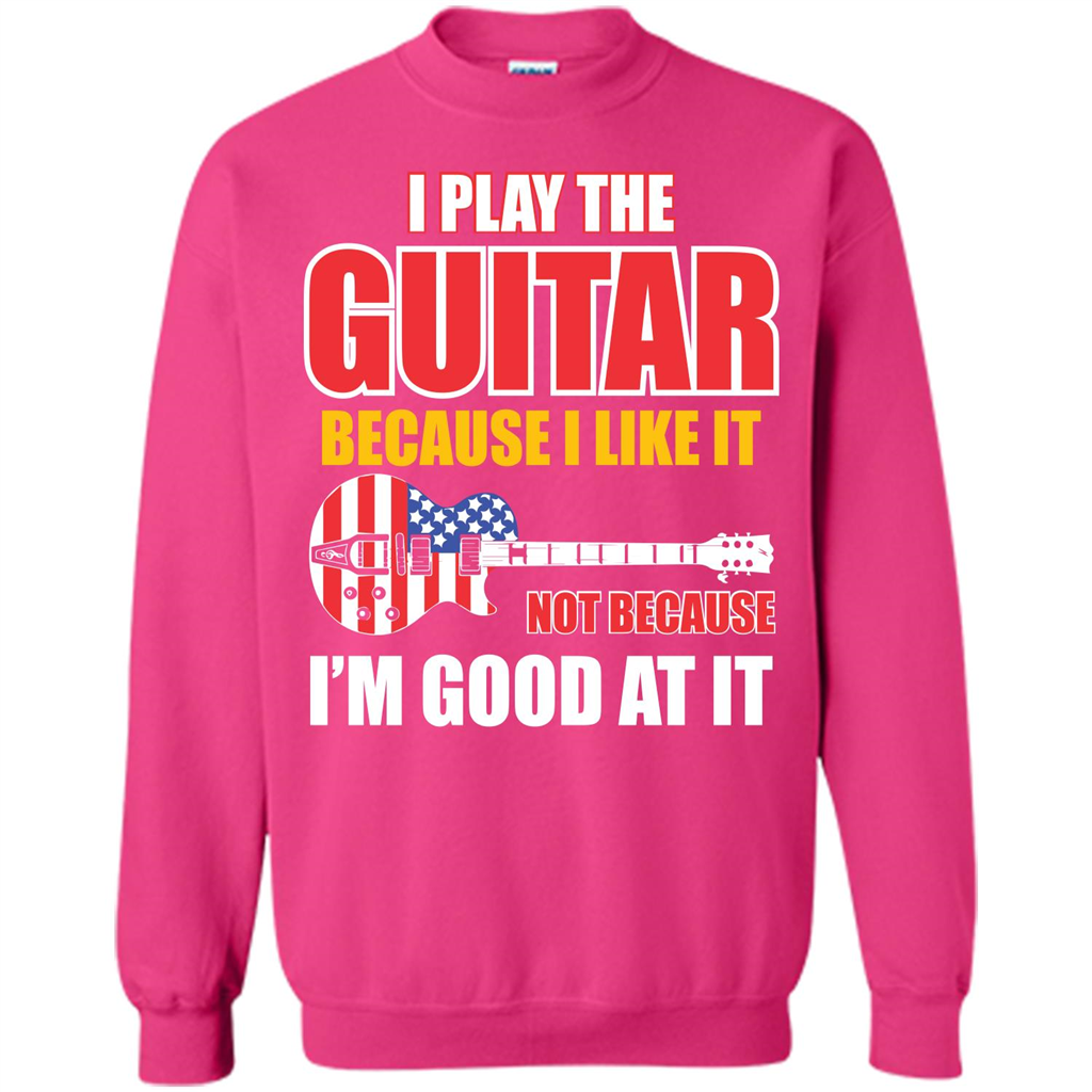 Guitar T-shirt I Play The Guitar Because I’m Good At It T-shirt Heliconia