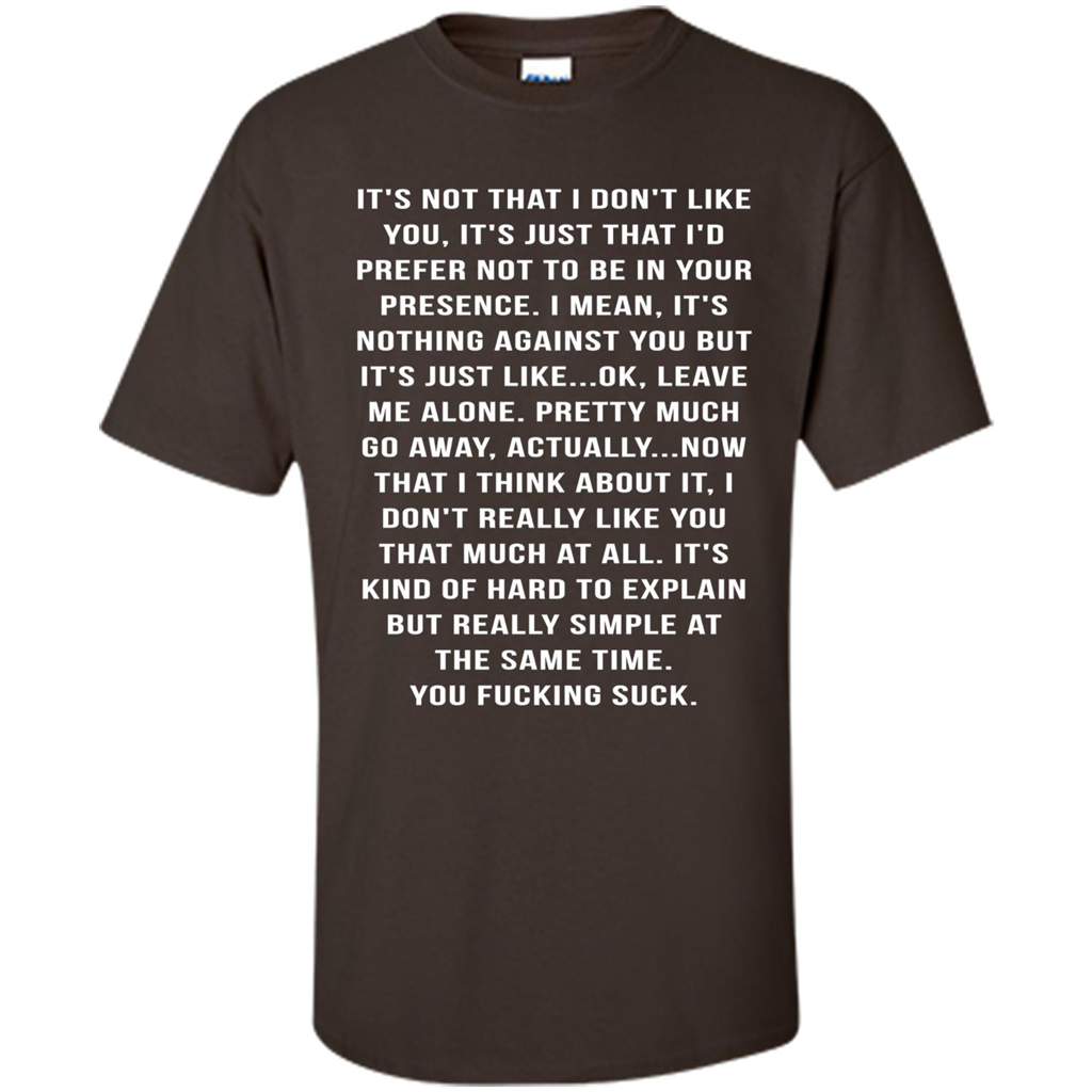 It's Not That I Don't Like You T-shirt Dark Chocolate