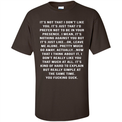 It's Not That I Don't Like You T-shirt Dark Chocolate