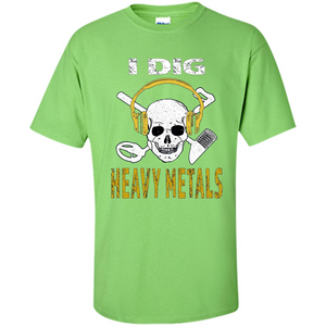 I Dig Heavy Metals Metal Detector Skull Treasure Hunt T-shirt