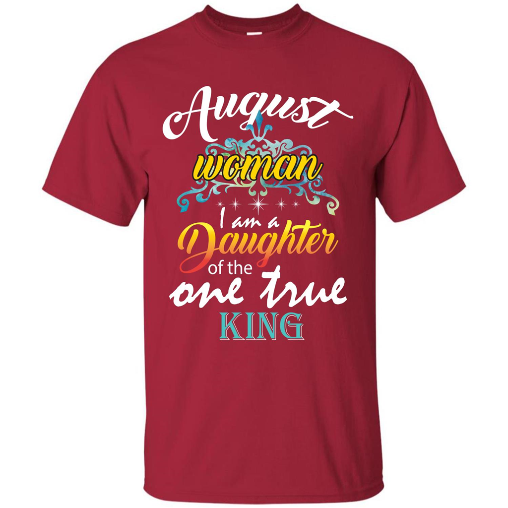 August Woman I Am A Daughter Of The One True King T-shirt Cardinal
