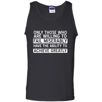 Only Those Who Willing Fail Miserably Ability To Achieve T-shirt Black