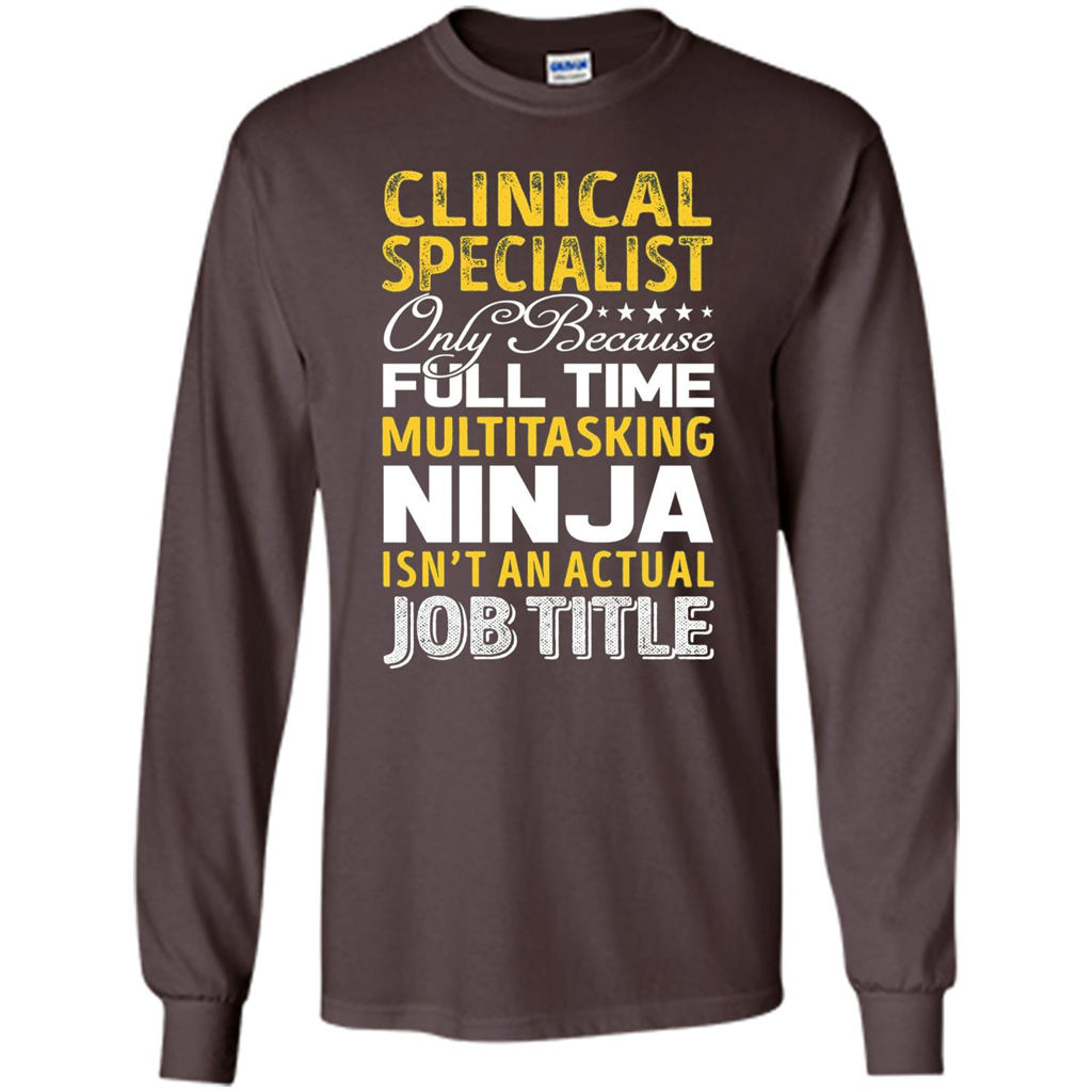 Clinical Specialist Is Not An Actual Job Title T-shirt Dark Chocolate