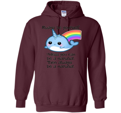 The Always Be A Narwhal Shirt shirt Maroon