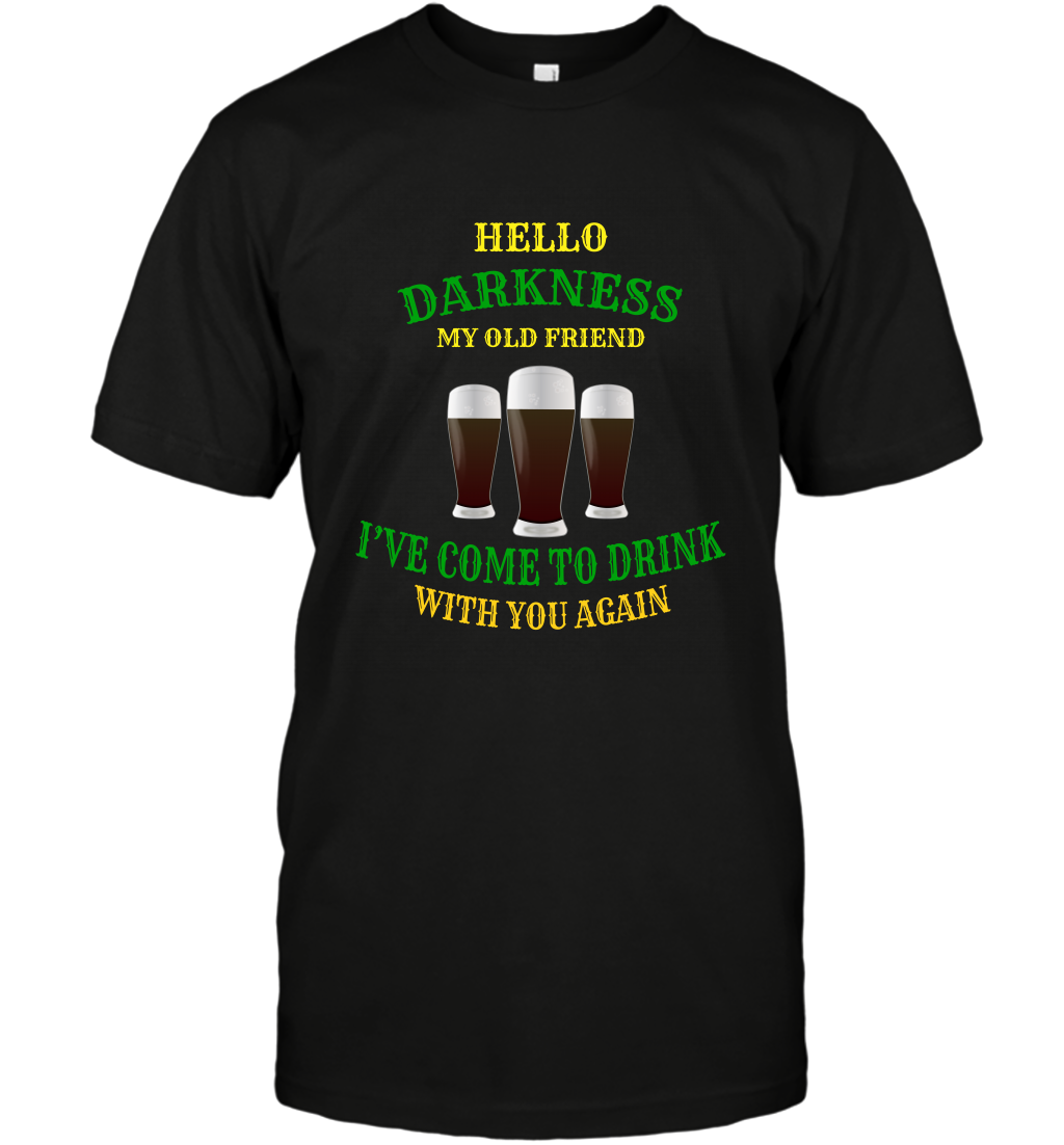 Hello Darkness My Old Friend I've Come To Drink With You Again ShirtUnisex Short Sleeve Classic Tee