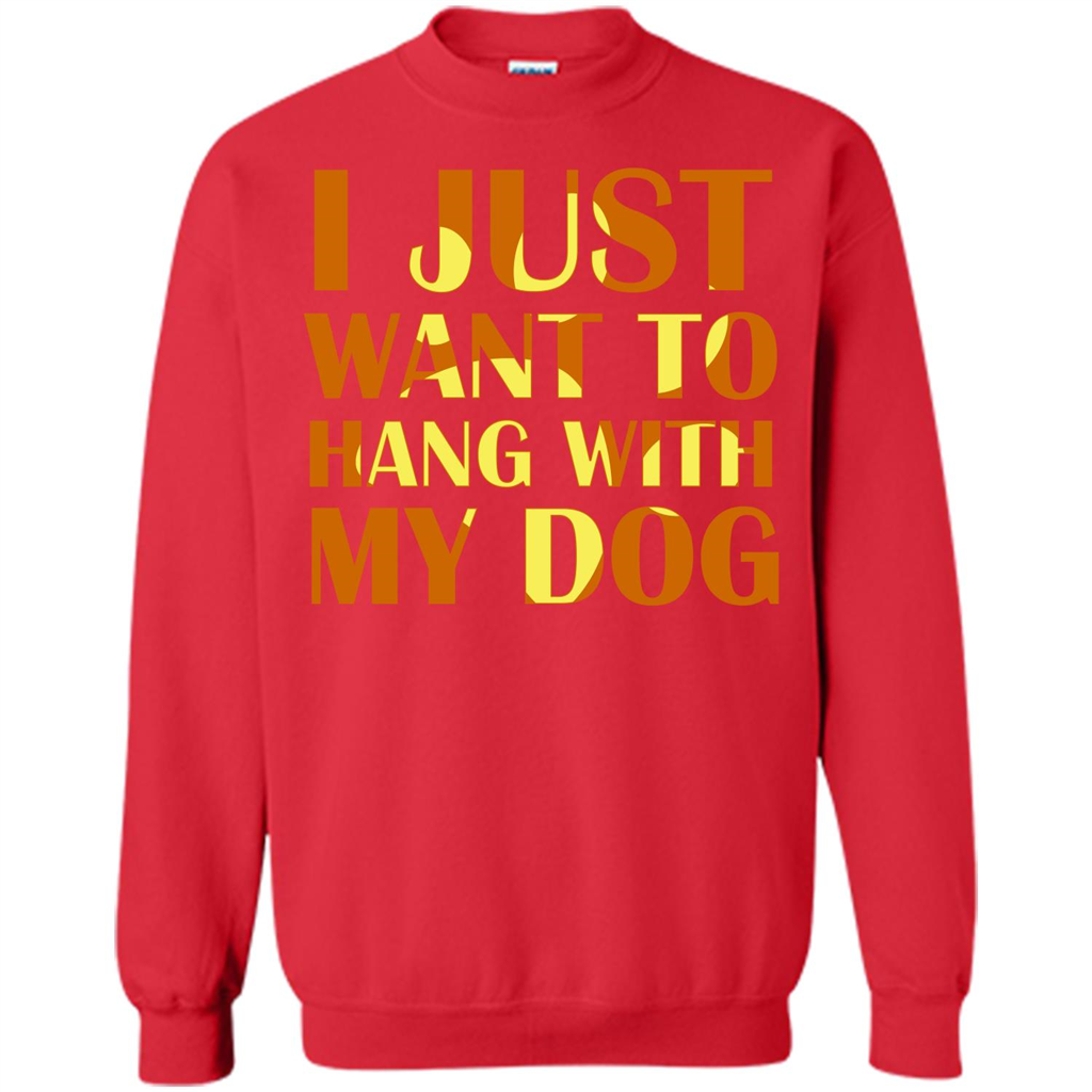 Dog Lover T-shirt I Just Want To Hang With My Dog Red