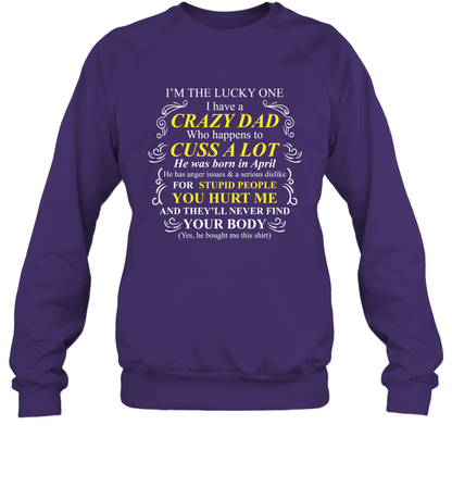 Im The Lucky One I Have A Crazy Dad Daddy Shirt Sweatshirt Sweatshirt Purple