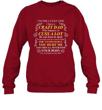 Im The Lucky One I Have A Crazy Dad Daddy Shirt Sweatshirt Sweatshirt Cardinal Red