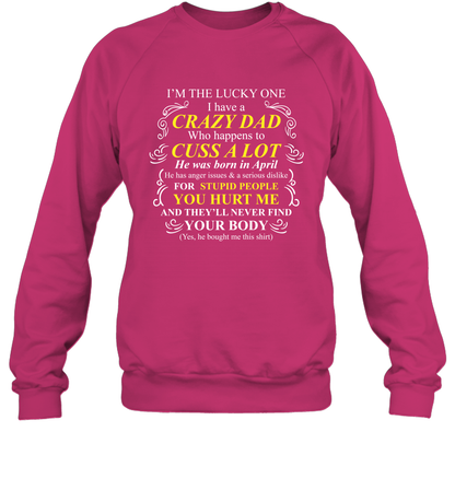 Im The Lucky One I Have A Crazy Dad Daddy Shirt Sweatshirt Sweatshirt Heliconia