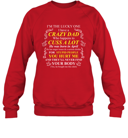 Im The Lucky One I Have A Crazy Dad Daddy Shirt Sweatshirt Sweatshirt Red