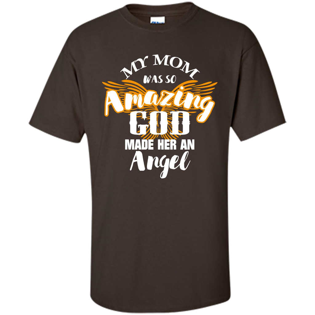 Mommy T-shirt My Mom Was So Amazing God Made Her An Angel Dark Chocolate