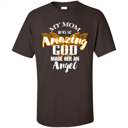 Mommy T-shirt My Mom Was So Amazing God Made Her An Angel Dark Chocolate