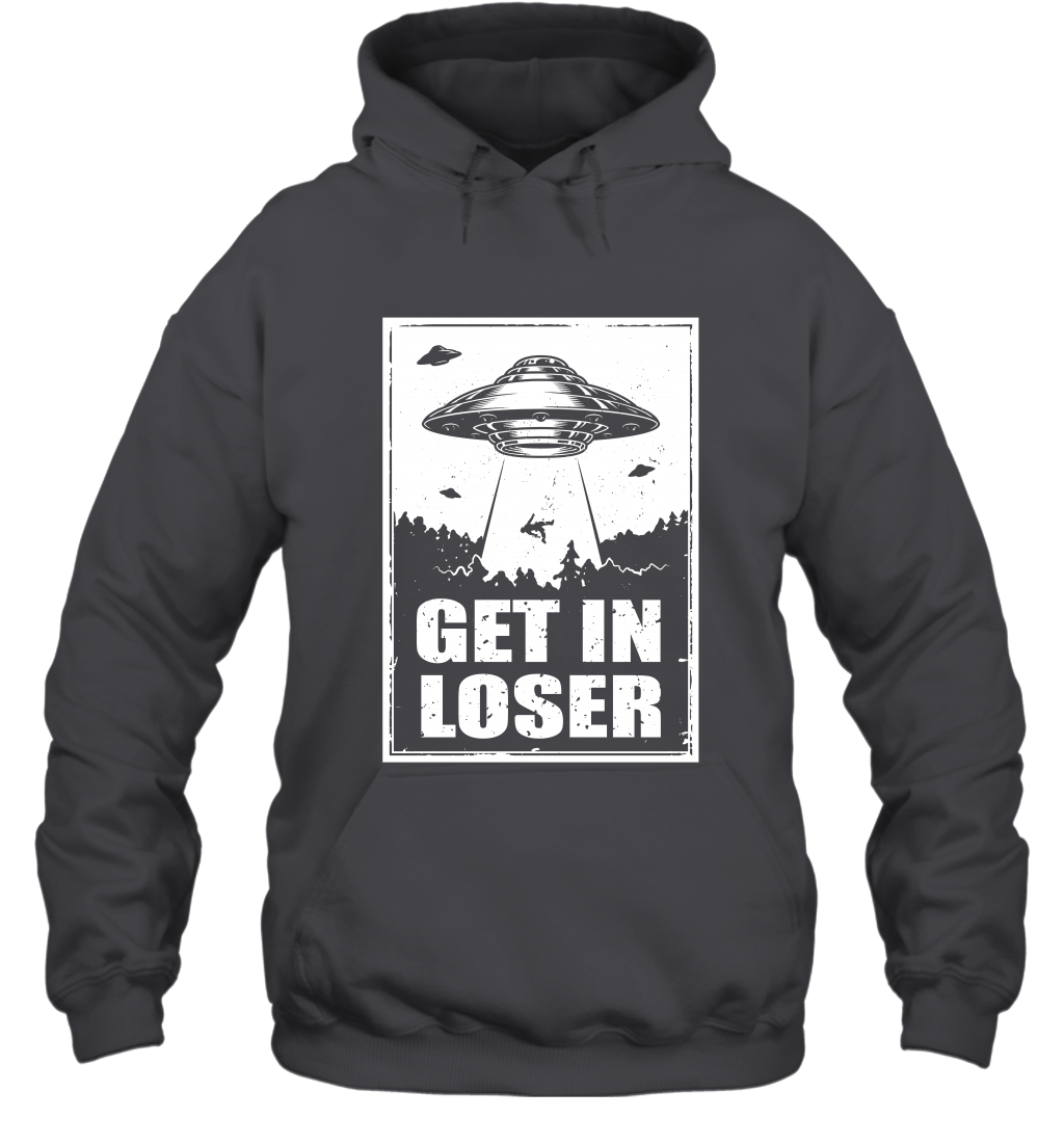 Get In Loser Shirt Hoodie Hoodie Dark Heather