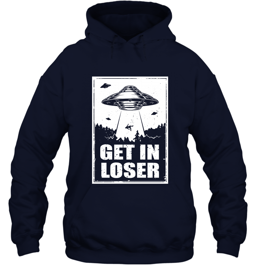 Get In Loser Shirt Hoodie Hoodie Navy