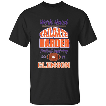 Work Hard Tailgate Harder in Clemson SC Game Day T-shirt Black
