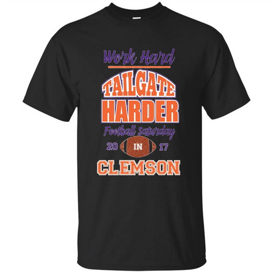 Work Hard Tailgate Harder in Clemson SC Game Day T-shirt Black