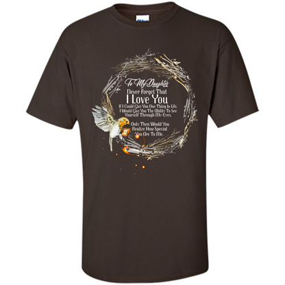Daddy T-shirt To My Daughter Never Forget That I Love You Dark Chocolate