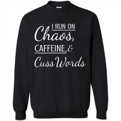 I Run On Chaos Caffeine and Cuss Words T-shirt Black