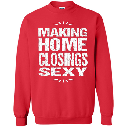 Funny Realtor T-shirt Making Home Closings Sexy T-shirt Red