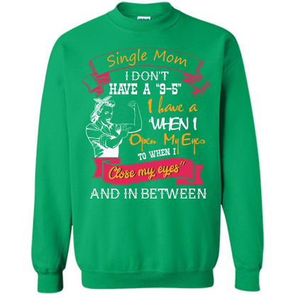 Single Mom T-shirt I Don’t Have A 9-5 Irish Green