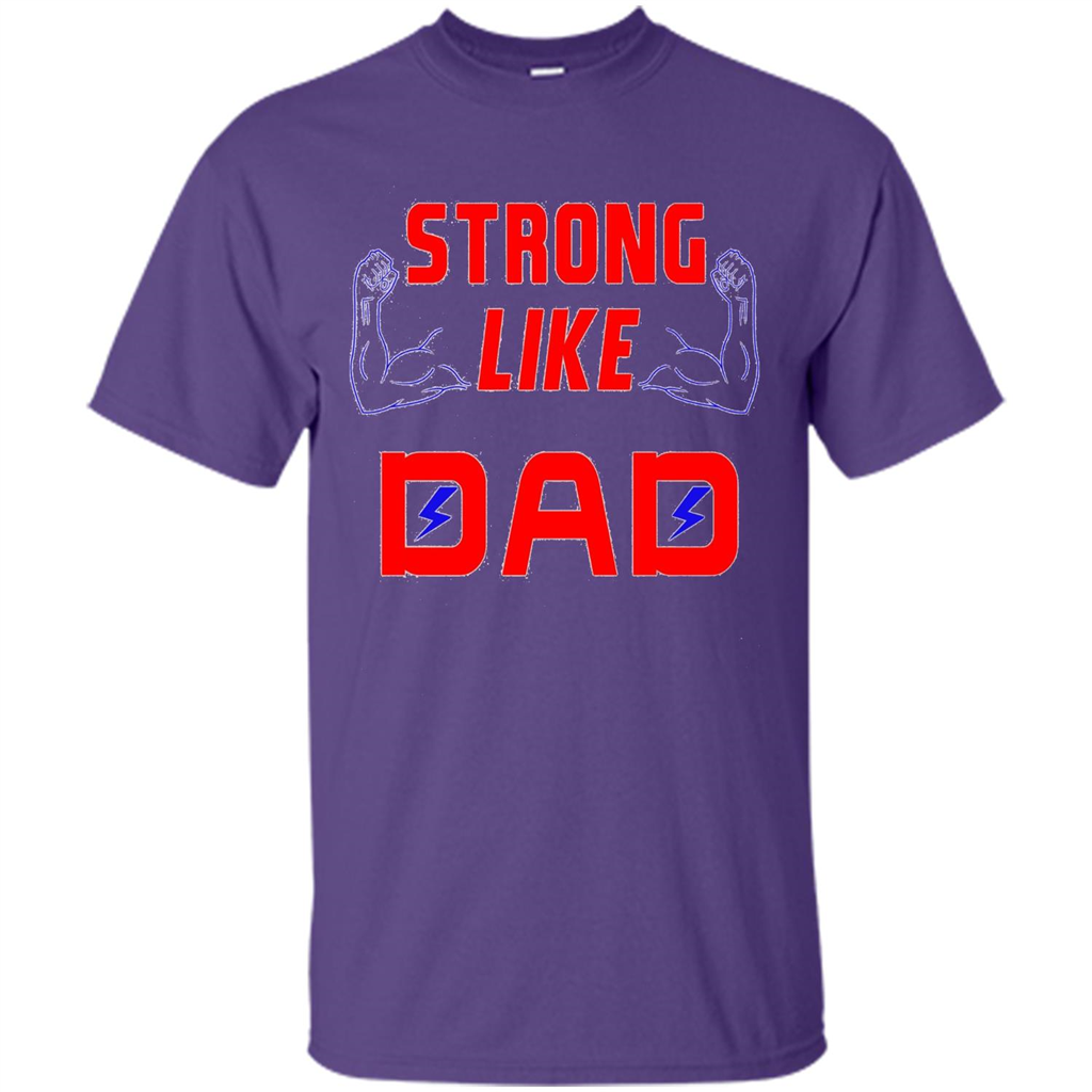 Love Dad T-shirt Strong Like Dad