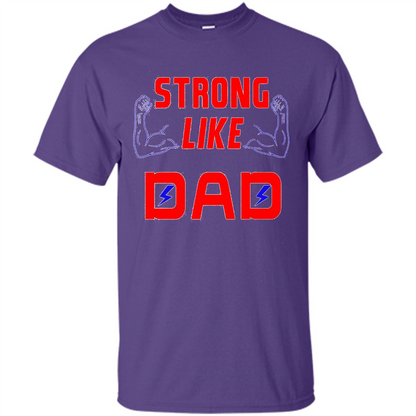 Love Dad T-shirt Strong Like Dad