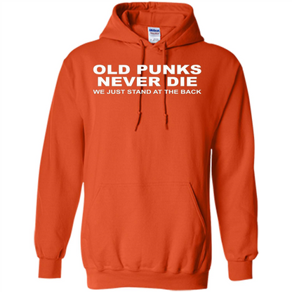 Old Punks Never Die We Just Stand At The Back T-shirt