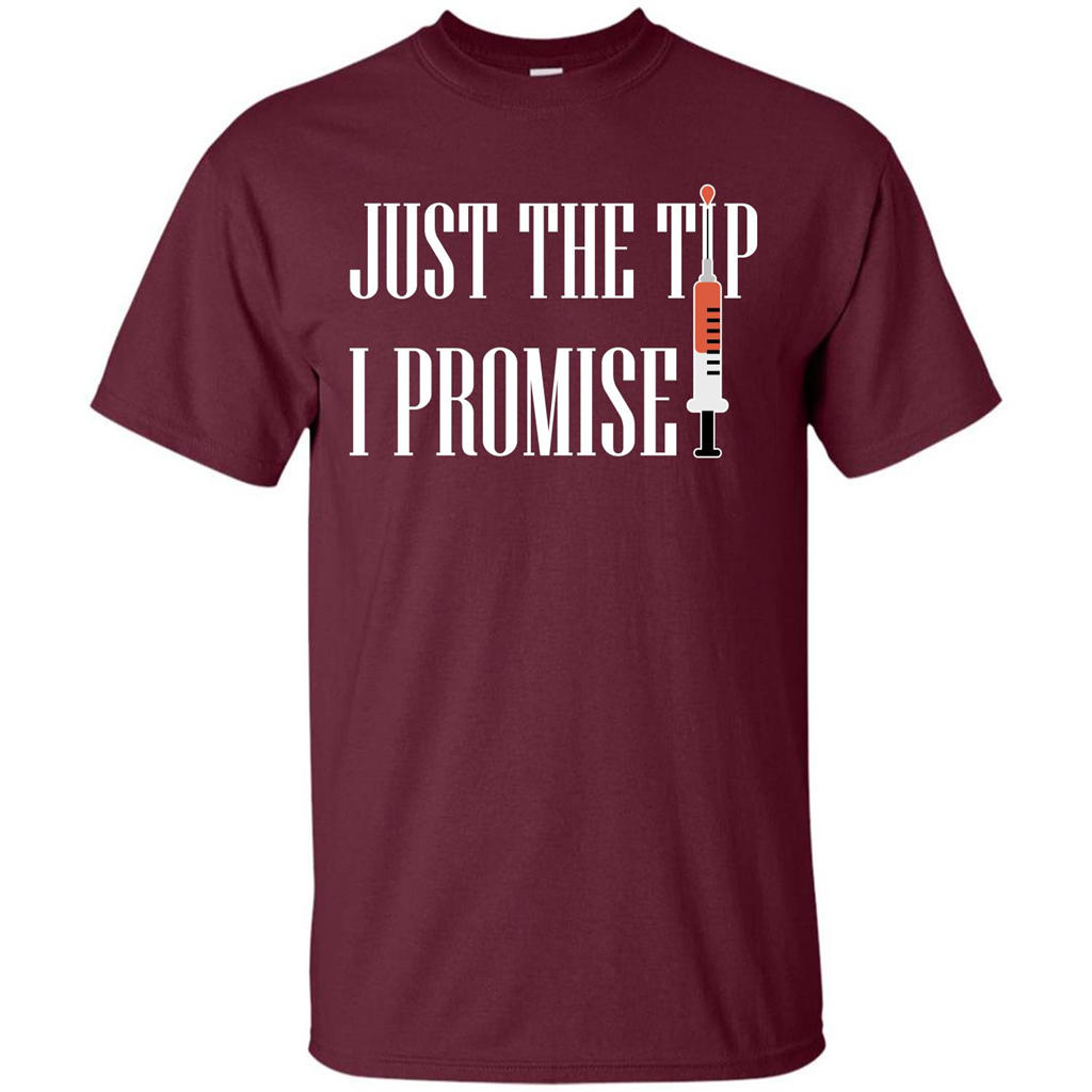 Nurse T-shirt Just The Tip I Promise T-shirt Maroon