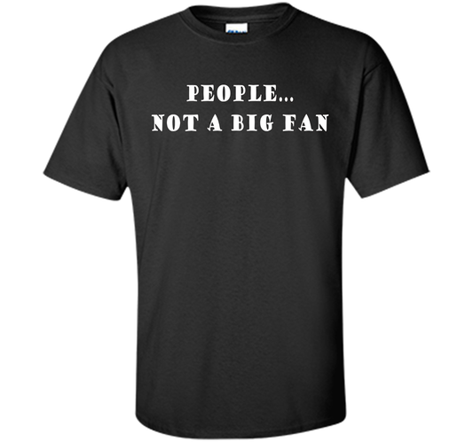 People, Not A Big Fan Funny Introvert T-shirt cool shirt Black
