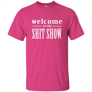 Welcome To The Shit Show T-shirt