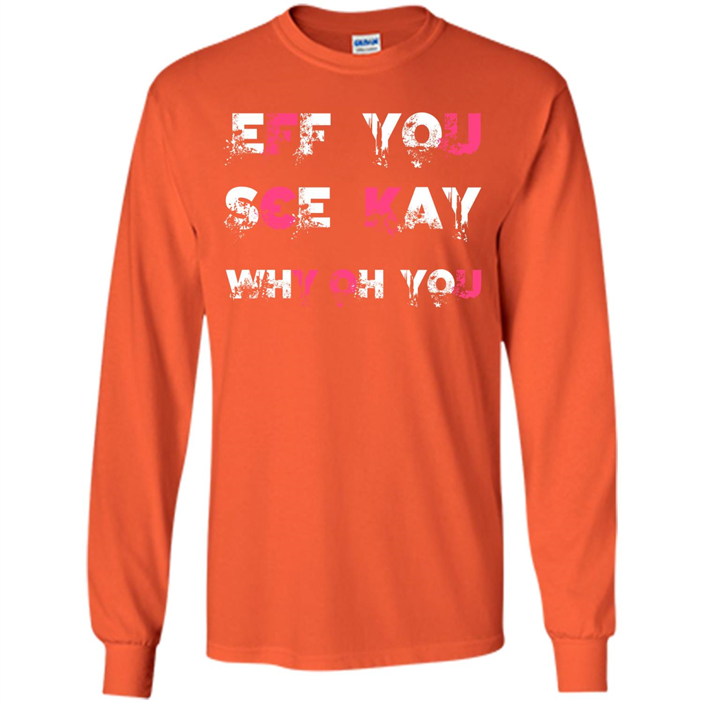 Funny T-shirt Eff You See Kay Why Oh You Orange