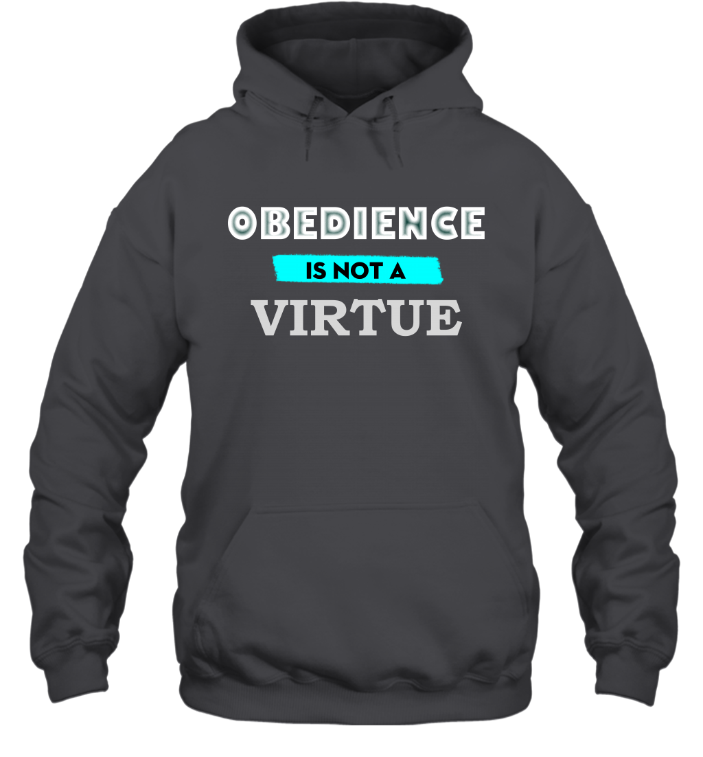 Obedience Is Not A Virtue Shirt Hoodie Hoodie Dark Heather