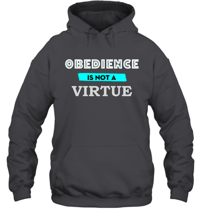Obedience Is Not A Virtue Shirt Hoodie Hoodie Dark Heather