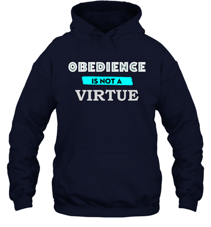 Obedience Is Not A Virtue Shirt Hoodie Hoodie Navy