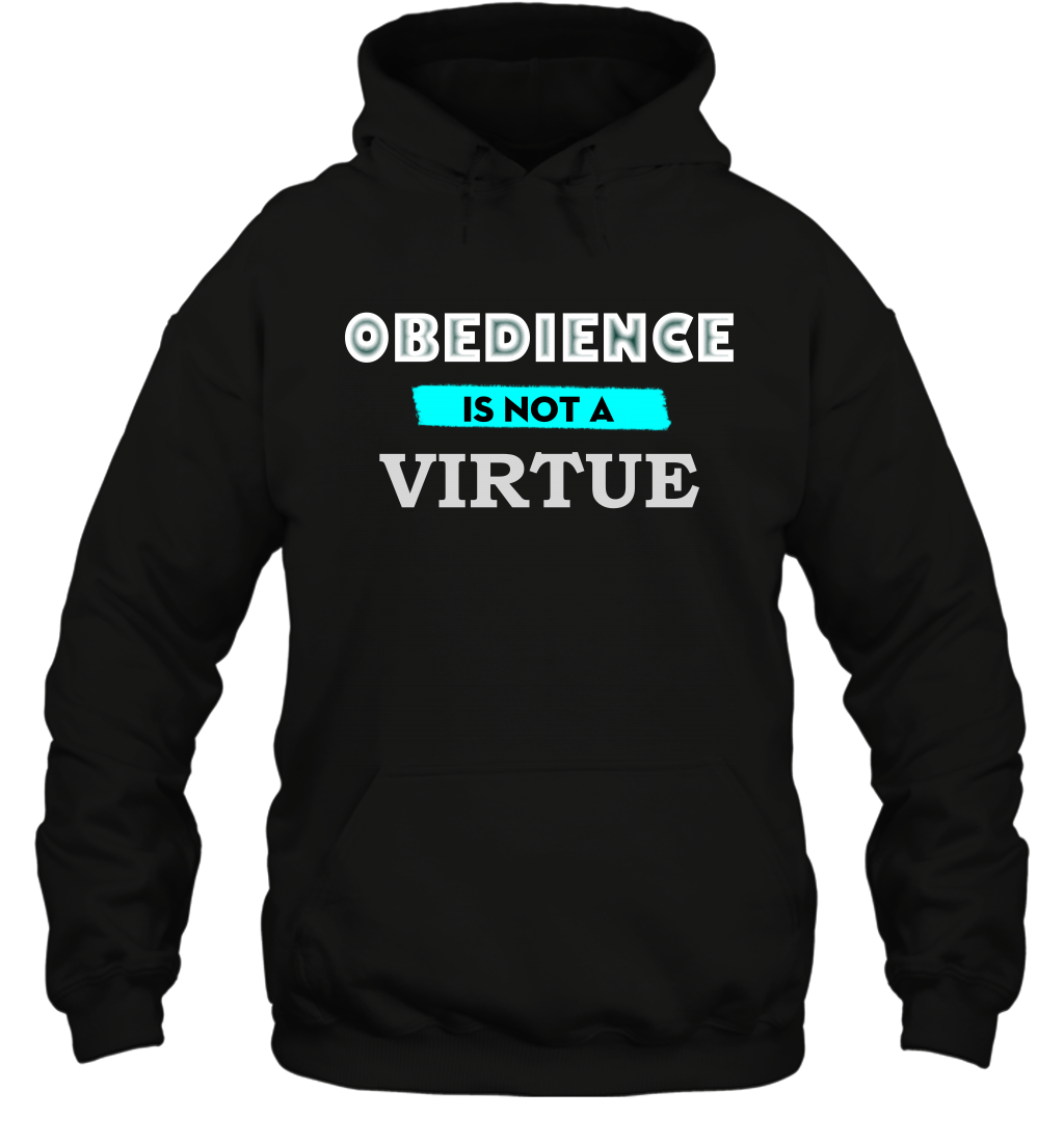 Obedience Is Not A Virtue Shirt Hoodie